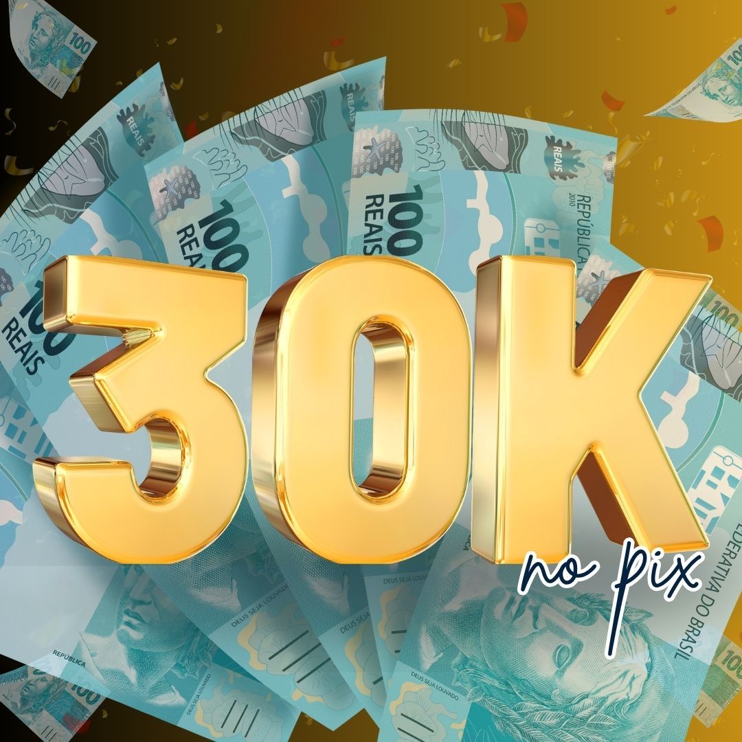 30k na sua conta💸